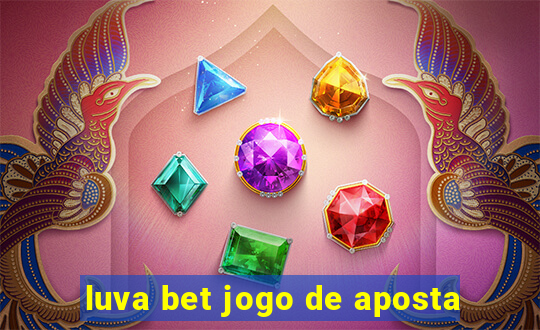 luva bet jogo de aposta